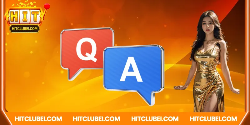 Câu hỏi thường gặp tại Hitclub